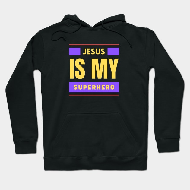 Jesus Is My Superhero | Christian Saying Hoodie by All Things Gospel